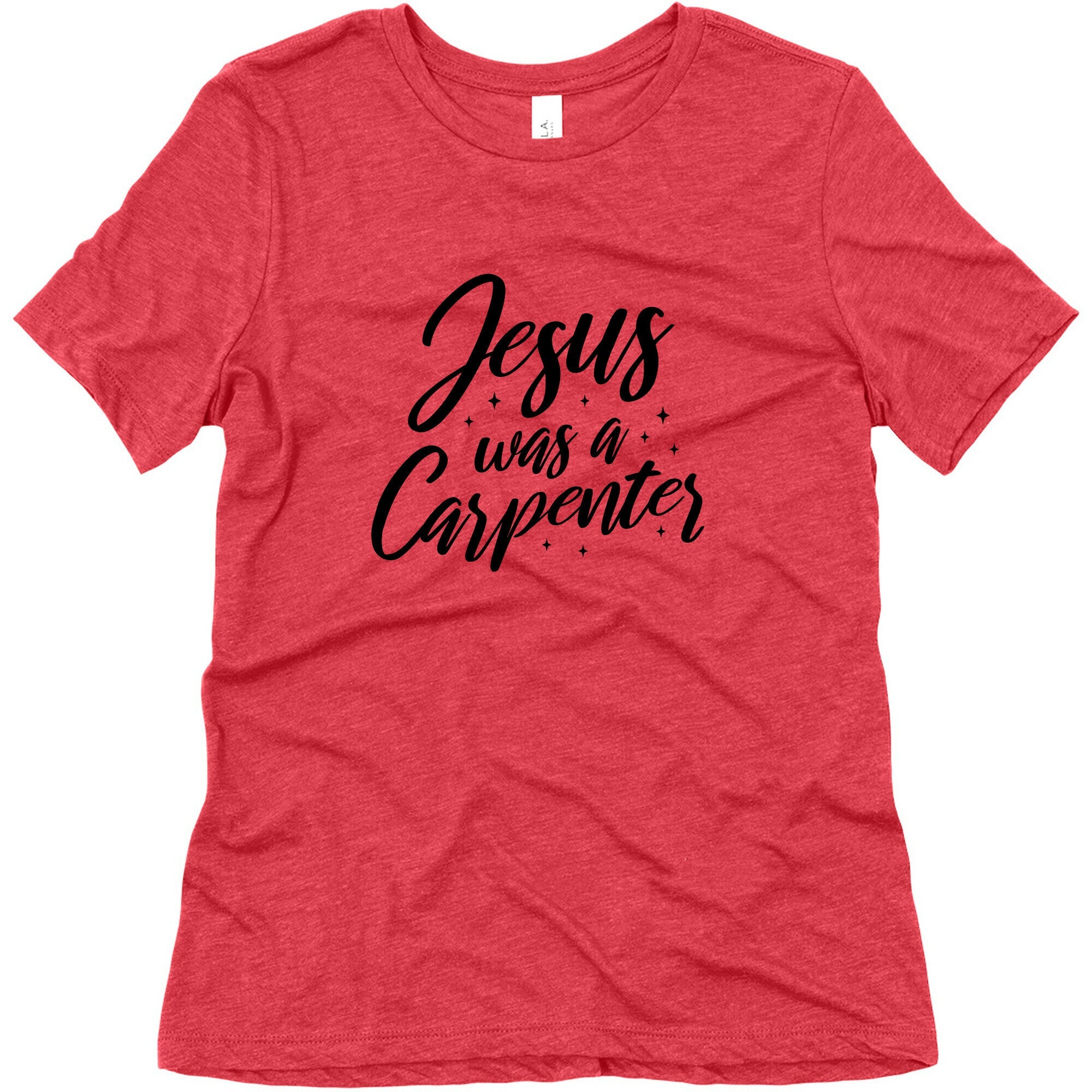 Jesus Was A Carpenter Womens Triblend Tee